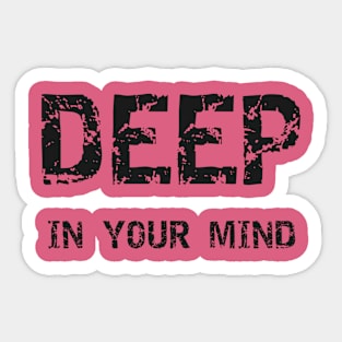 Deep In Your Mind 1 Sticker